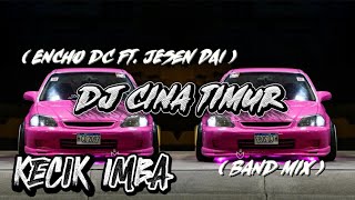 Download Lagu KECIK IMBA - DJ CINA TIMUR ( BAND MIX ) MP3