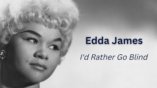 Etta James   I'd Rather Go Blind