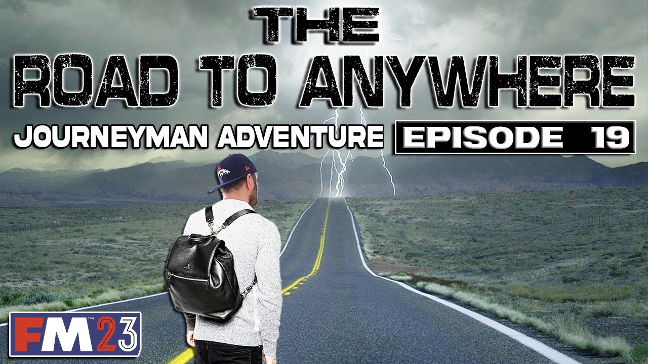 FM23 - EP19 - The Road To Anywhere Journeyman Adventure - Football Manager 2023