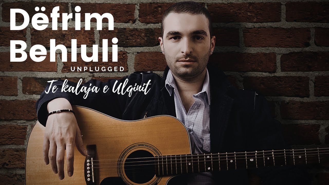 Defrim Behluli - Te kalaja e Ulqinit - Unplugged