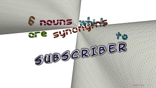 subscriber - 6 nouns with the meaning of subscriber (sentence examples)