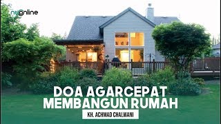 🔴Doa Agar Cepat Membangun Rumah I KH. Achmad Chalwani