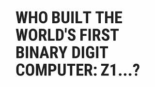 Who Built The Worlds First Binary Digit Computer Z1... | Top Quizzes Online