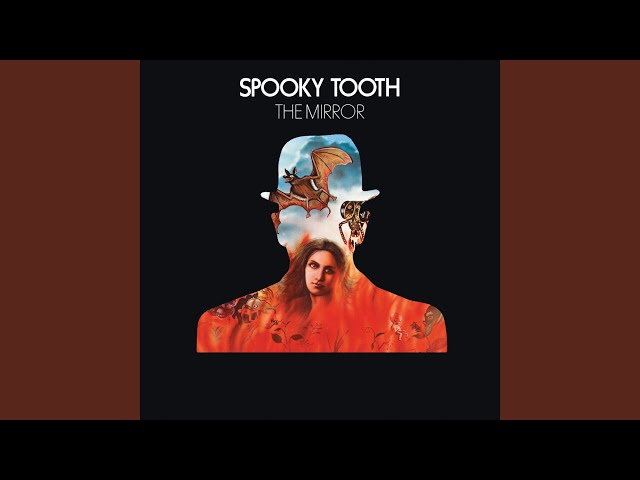 Spooky Tooth - The Mirror