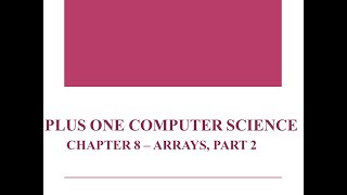 Plus One Computer Science, Chapter 8 - Arrays, Part 2