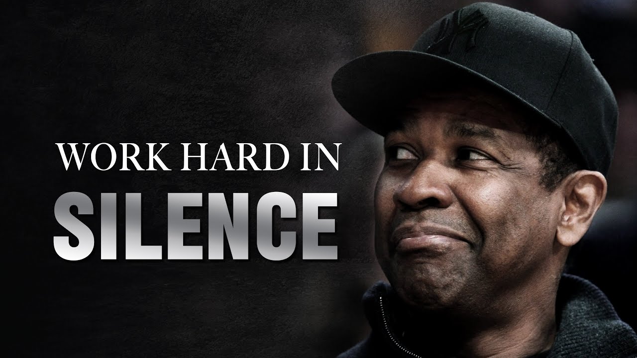WORK HARD IN SILENCE | DENZEL WASHINGTON