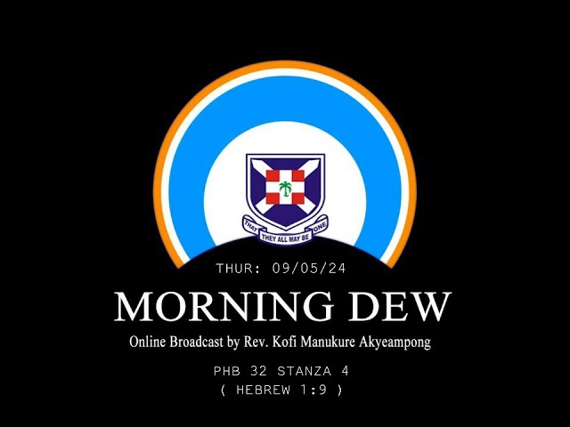 Thursday 09/05/24 Morning Dew with Rev. Kofi Manukure Akyeampong 🔥 class=