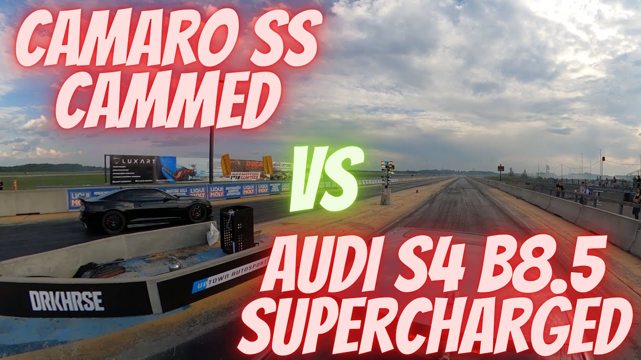 Drag Race Camaro SS Cammed VS Audi S4 B8.5 Supercharged YouTube