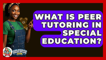 What Is Peer Tutoring In Special Education? - Childhood Education Zone