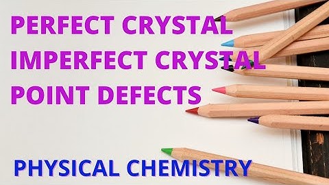Perfect And Imperfect Crystal Point Defects.
