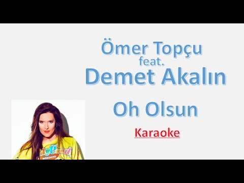 Ömer Topçu ft. Demet Akalın - Oh Olsun KARAOKE (Şarkı Sözleri) Lycris