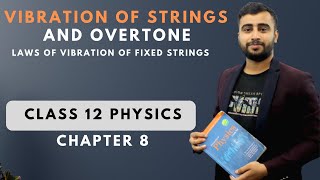 Vibration of Strings and Overtone || Laws of Vibration of Fixed Strings | Class 12 Physics Chapter 8
