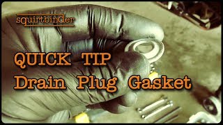 Quick Tip - Drain Plug Gasket or Crush Washer