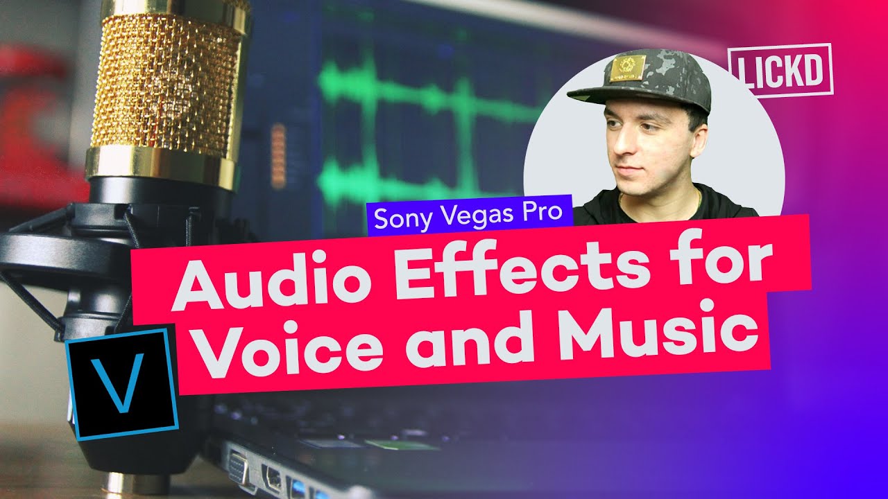 Top Audio Effects in Vegas Pro | Lickd Tutorials