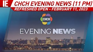 CHCH Evening News (11 PM) - [REFRESHED OPEN] Open: February 11, 2023