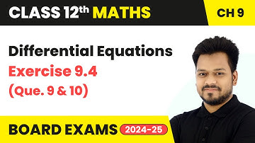 Differential Equations - Exercise 9.4 (Que. 9 and 10) | Class 12 Maths Chapter 9 | CBSE 2025-26