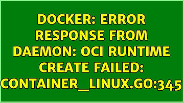 docker: Error response from daemon: OCI runtime create failed: container_linux.go:345