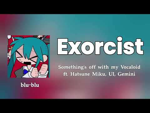 (アクマバライ ) Exorcist - Something's off with my Vocaloid ft. Hatsune Miku, UI, Gemini (romaji) Lyrics 