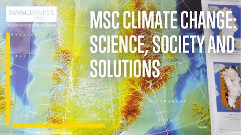 Study MSc Climate Change: Science, Society and Solutions (New for 2023)