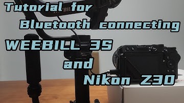 ZHIYUN WEEBILL 3S | With Nikon Z30 | Bluetooth Shutter Control Tutorial