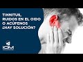 👂 Acúfenos, ruidos en el oído o tinnitus. Síntomas y tratamientos para su mejora o cura