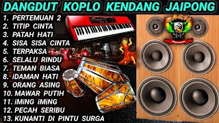 DANGDUT KOPLO KENDANG JAIPONG - PERTEMUAN 2 LAGU DANGDUT LAWAS FULL ALBUM @RagilPongdut