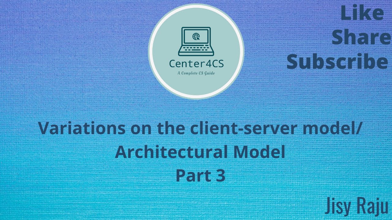 Variation on Client Server Model/Architectural Model Part 3/ Lecture 7 ...