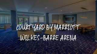 Courtyard by Marriott Wilkes-Barre Arena Review - Wilkes-Barre , United States of America
