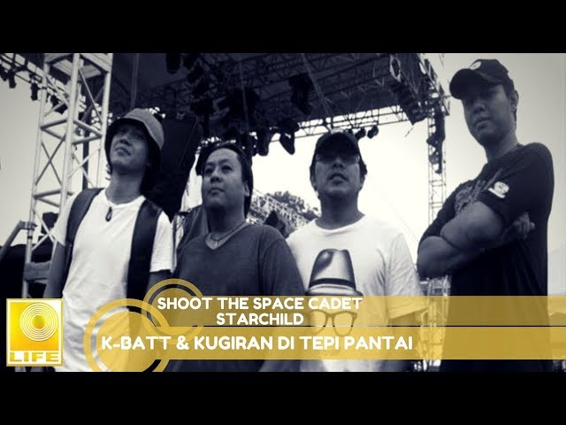 K-Batt & Kugiran Di Tepi Pantai - Shoot The Space Cadet Starchild class=