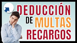 Son Deducibles Las Multas, Recargos Y Actualizaciones?