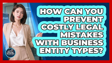 How Can You Prevent Costly Legal Mistakes With Business Entity Types? - The Startup Growth Hub