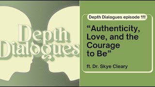Authenticity, Love, and the Courage to Be: An Existential Conversation with Dr. Skye Cleary