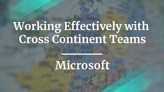 Working Effectively with Cross Continent Teams by Microsoft PM