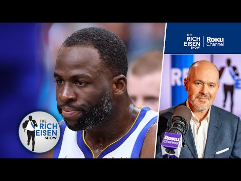 “What Is This Guy’s Malfunction???” - Rich Eisen on Draymond Green’s Latest Ugly On-Court Incident