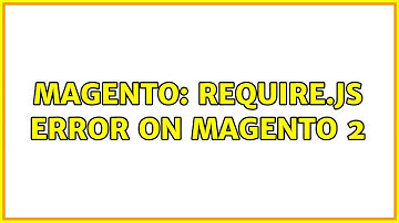 Magento: require.js error on Magento 2 (2 Solutions!!)