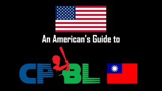 An American's Guide to the Chinese Professional Baseball League and Baseball in Taiwan