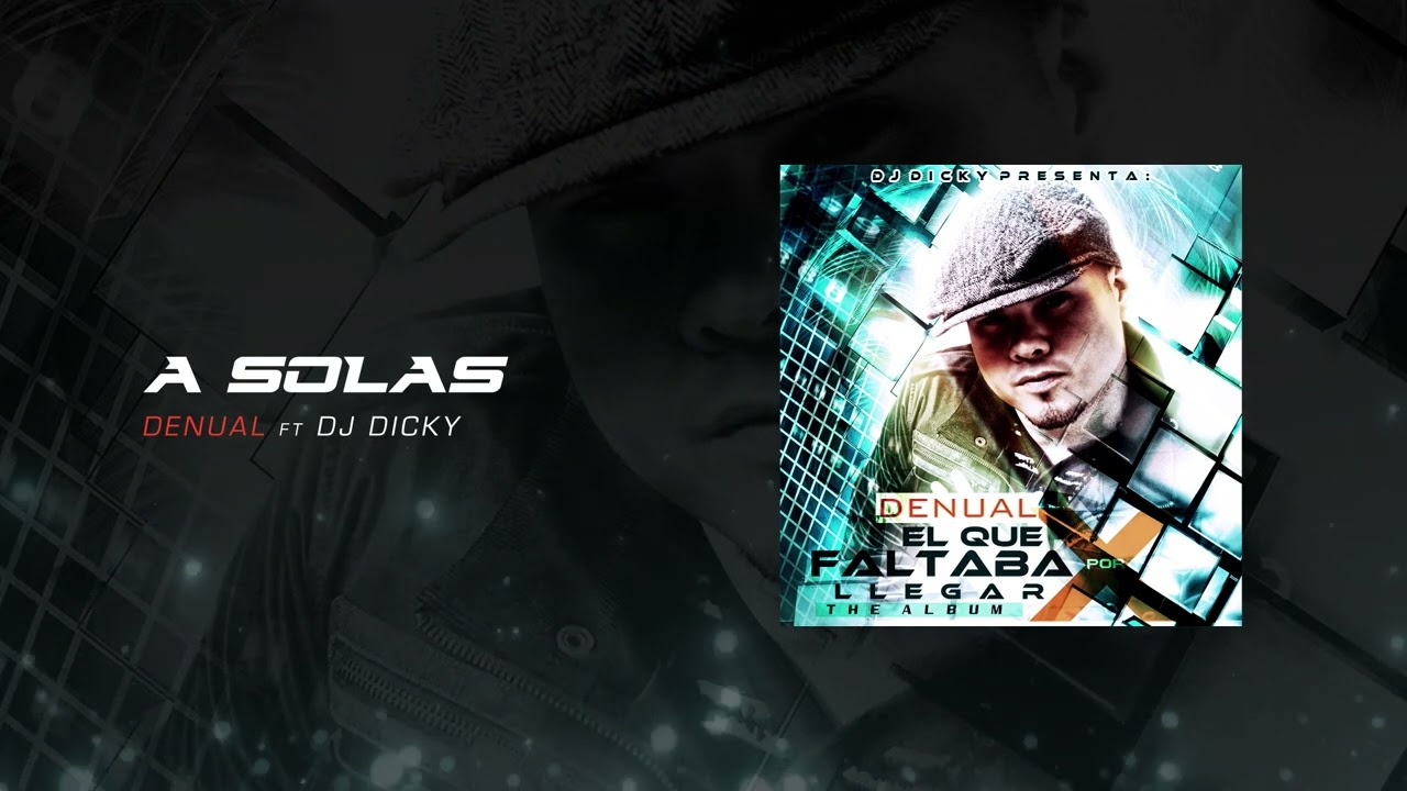 Watch Denual, Dj Dicky - A Solas | El Que Faltaba Por Llegar on YouTube Watch Denual, Dj Dicky - A Solas | El Que Faltaba Por Llegar on YouTube