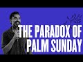 The paradox of palm sunday  chrishan  hillsong east coast