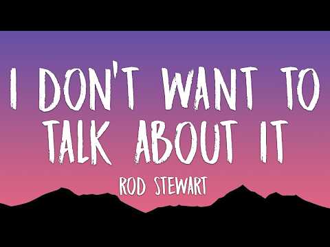 Rod Stewart - I Don't Want To Talk About It (Lyrics)