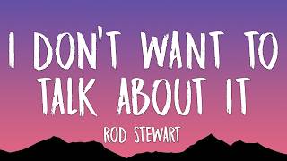 Rod Stewart - I Don't Want To Talk About It (Lyrics)