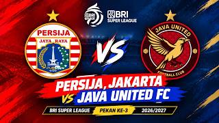 🔴 LIVE REACTION! Persija Jakarta vs Java United FC | BRI Super League Pekan ke-3 2026/2027