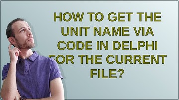 Hoe kan ik de eenheidsnaam via code in Delphi voor het huidige bestand verkrijgen?