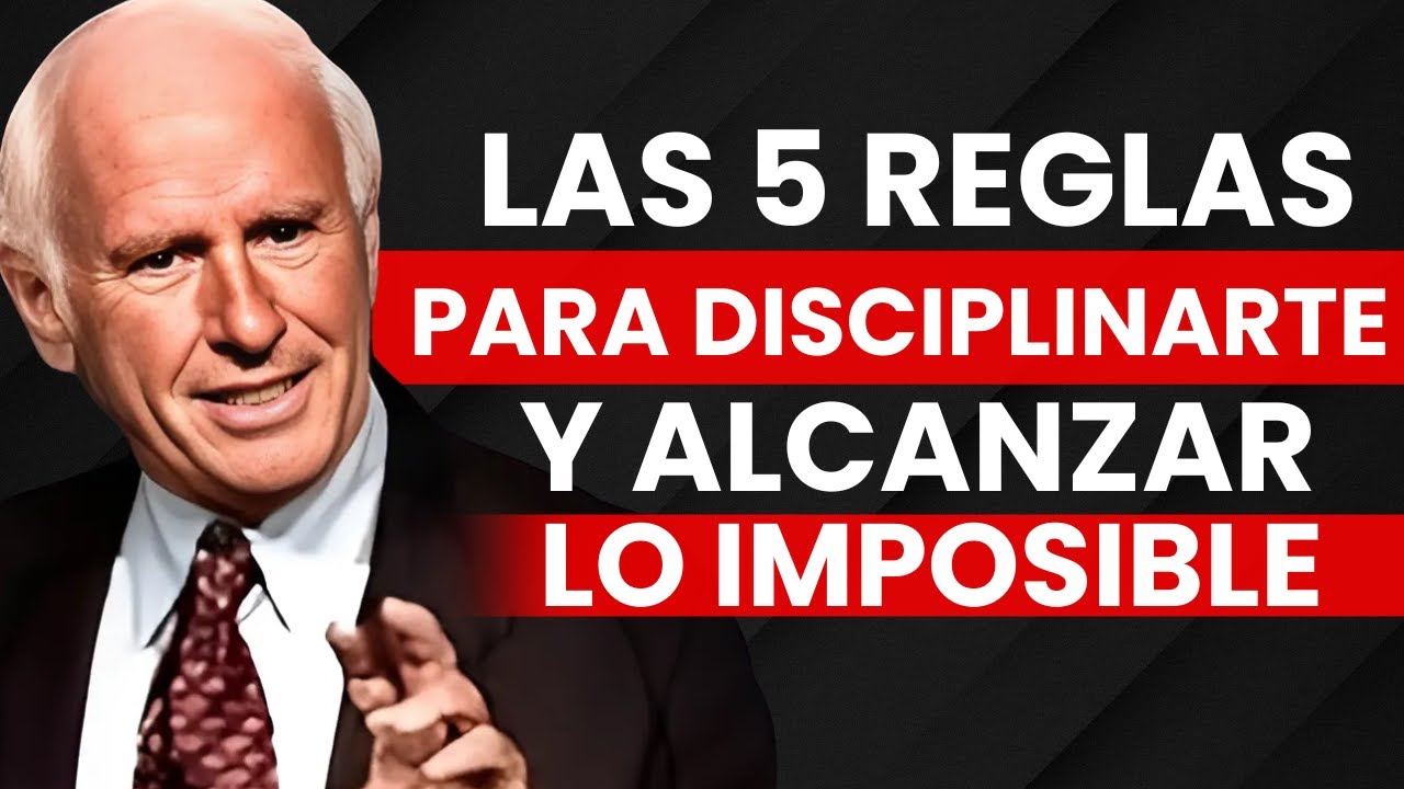 LAS 5 REGLAS PARA DISCIPLINARTE Y ALCANZAR LO IMPOSIBLE - Jim Rohn ...