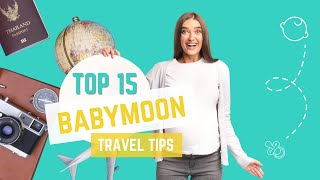 Top 15 Babymoon Travel Tips