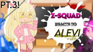 Z-Squad reacts to Alevi! [Alex x Levi] | Part 3 | Little Ica