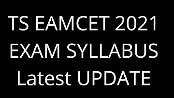 TS EAMCET 2021 Syllabus | TS EAMCET Syllabus 2021 update | TS EAMCET 2021 Syllabus latest news