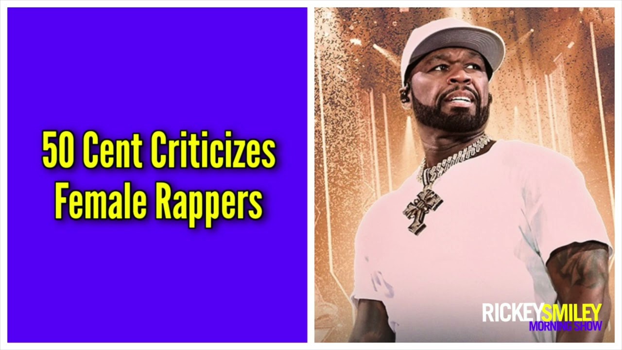 50 Cent Criticizes Female Rappers