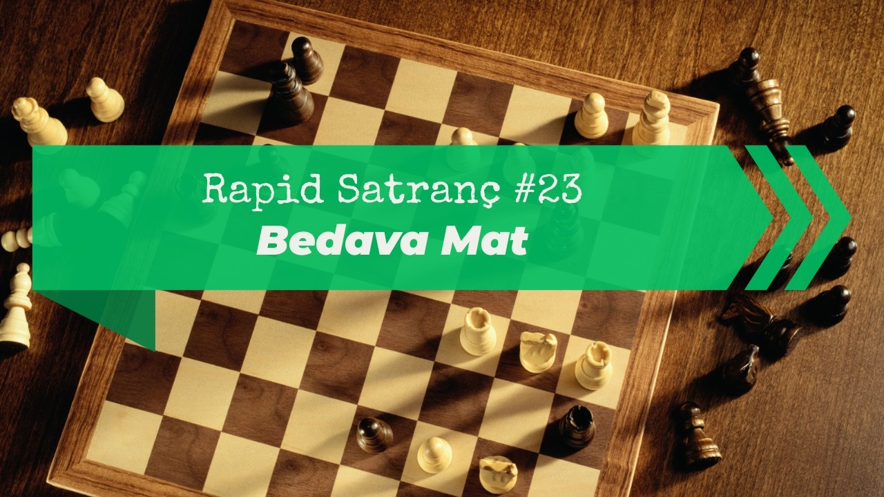 Rapid Satranç #23 | Bu Kadar Kolay Mata İnanamadım