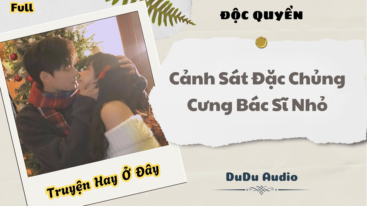 [Truyện Audio] | Cảnh Sát Đặc Chủng Cưng Bác Sĩ Nhỏ | DuDu Audio