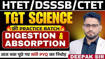 HTET /DSSSB/CTET/EMRS TGT SCIENCE DIGESTION AND ABSORPTION PRT1BY DEEPAK SHEORAN SIR